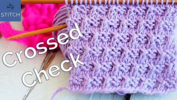 Crossed Check stitch knitting pattern (it doesn't curl!) So Woolly | So ...