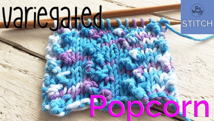 Popcorn stitch (Part 2 of the series Knitting Patterns for Variegated  Yarns)