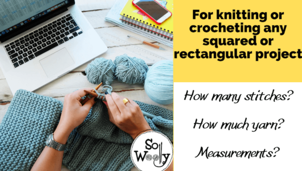 The Essential Guide (free) How many stitches+yarn you need?