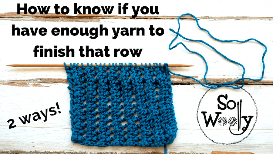 How to know if you have enough yarn to finish that row