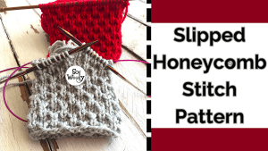 How to knit the Slipped Honeycomb Stitch Pattern in the Round. So Woolly