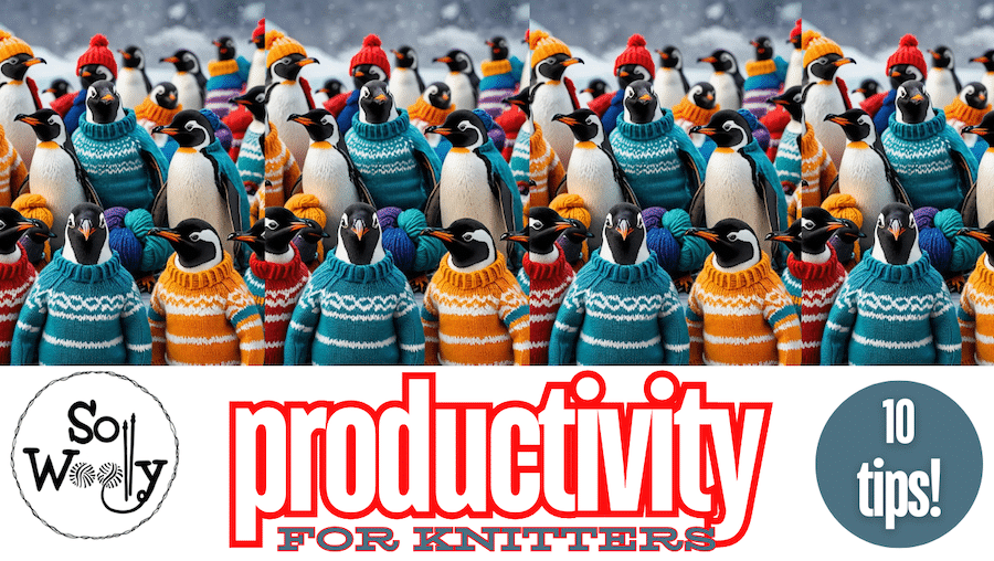 Productive knitter 10 tips